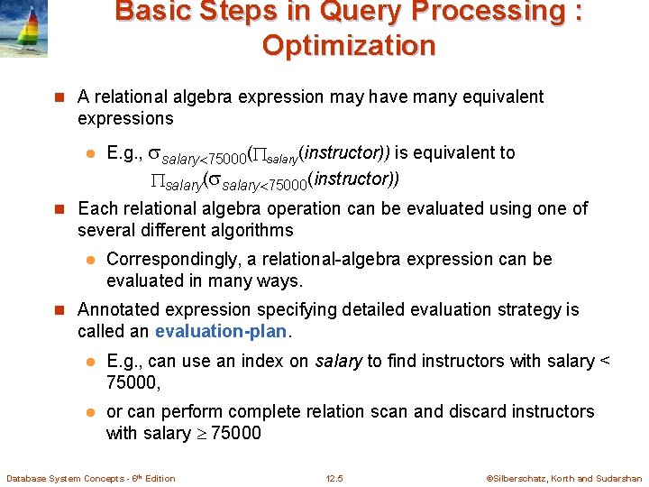 Basic Steps in Query Processing : Optimization n A relational algebra expression may have