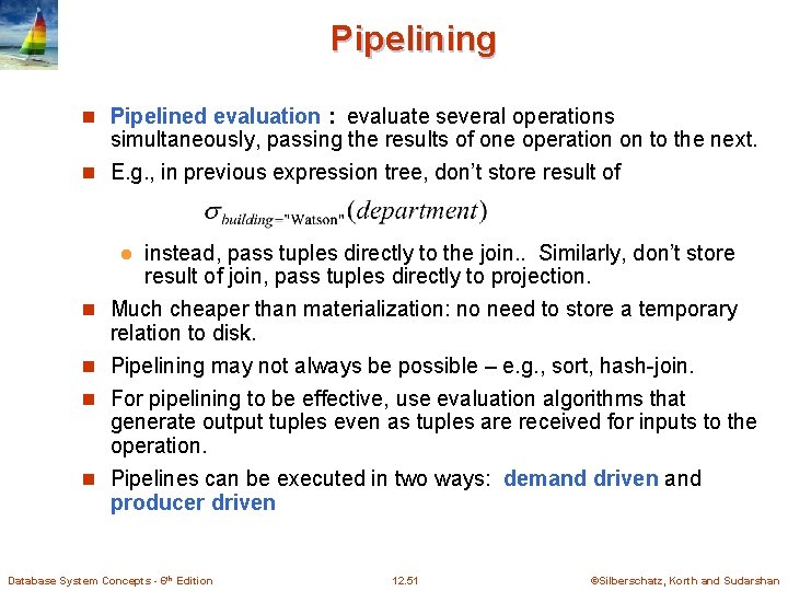 Pipelining n Pipelined evaluation : evaluate several operations simultaneously, passing the results of one