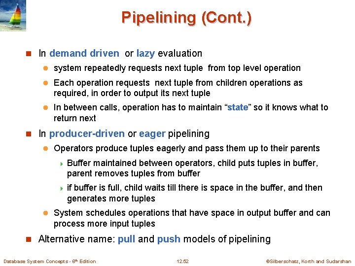 Pipelining (Cont. ) n In demand driven or lazy evaluation l system repeatedly requests