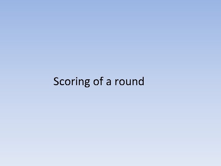 Scoring of a round 
