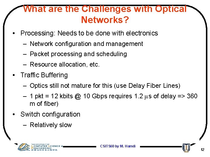 What are the Challenges with Optical Networks? • Processing: Needs to be done with