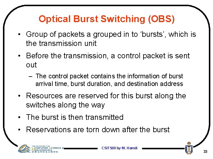 Optical Burst Switching (OBS) • Group of packets a grouped in to ‘bursts’, which