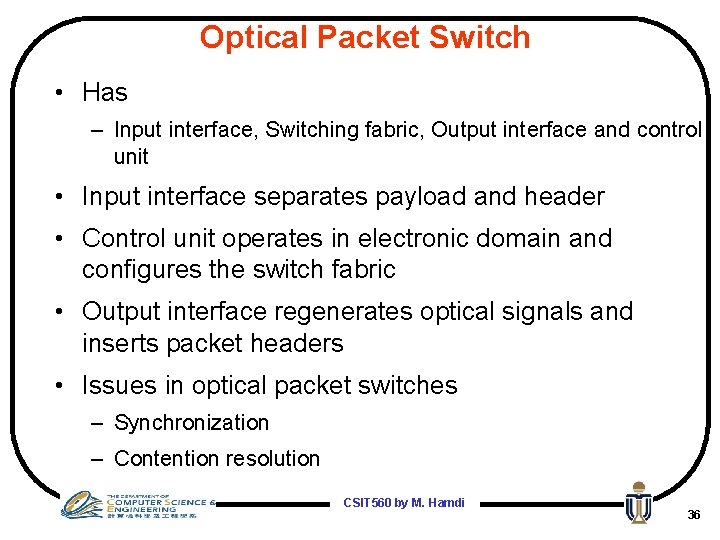 Optical Packet Switch • Has – Input interface, Switching fabric, Output interface and control