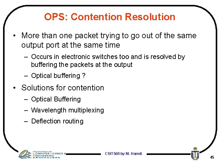 OPS: Contention Resolution • More than one packet trying to go out of the