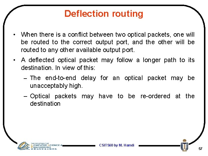 Deflection routing • When there is a conflict between two optical packets, one will