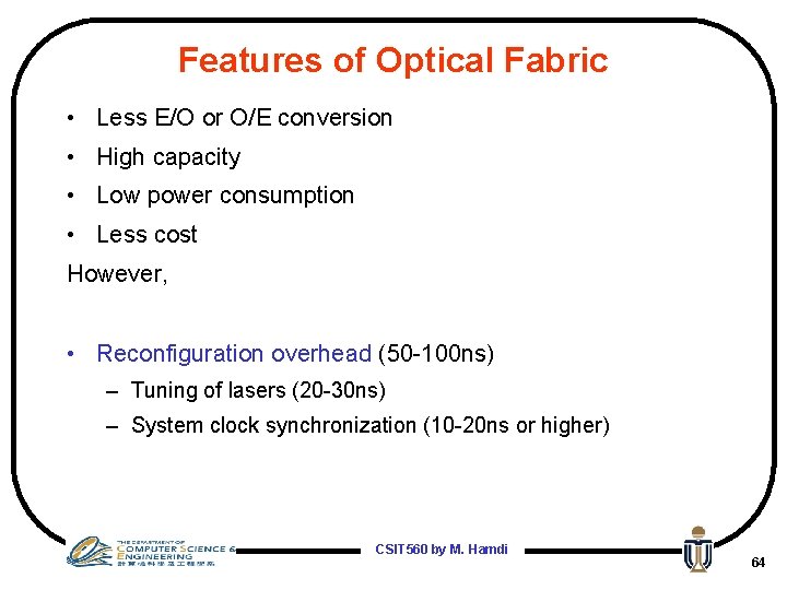 Features of Optical Fabric • Less E/O or O/E conversion • High capacity •