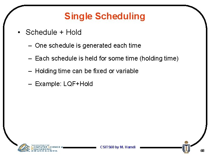 Single Scheduling • Schedule + Hold – One schedule is generated each time –