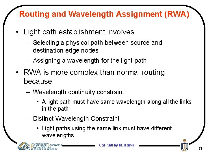 Routing and Wavelength Assignment (RWA) • Light path establishment involves – Selecting a physical