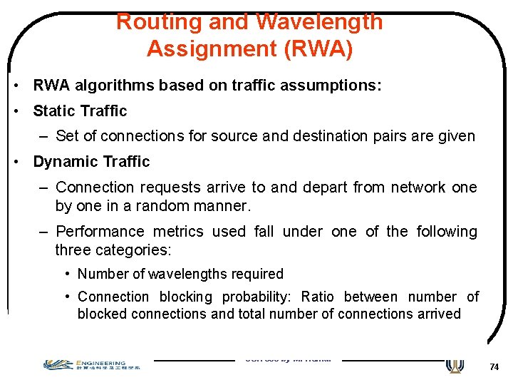 Routing and Wavelength Assignment (RWA) • RWA algorithms based on traffic assumptions: • Static