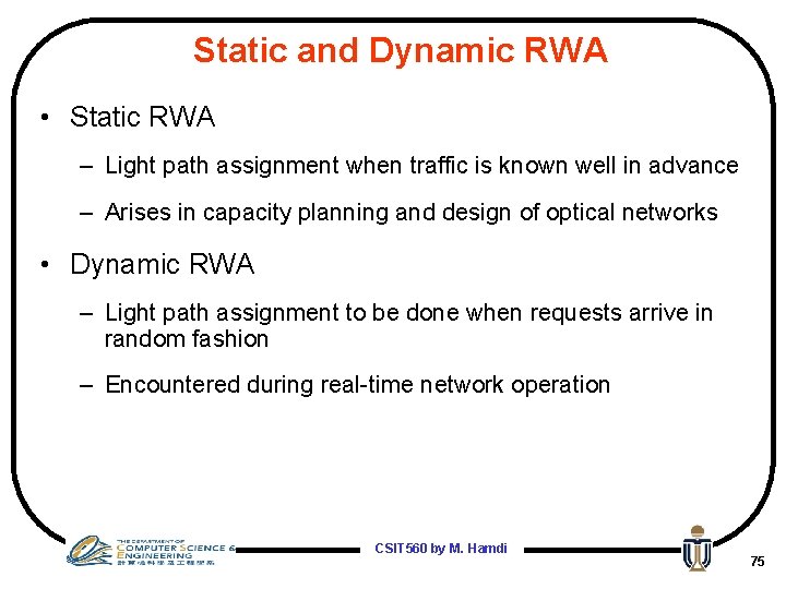 Static and Dynamic RWA • Static RWA – Light path assignment when traffic is