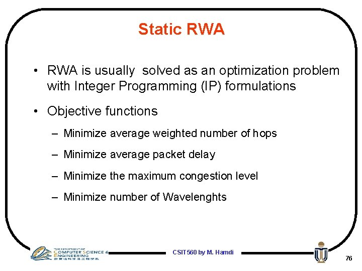 Static RWA • RWA is usually solved as an optimization problem with Integer Programming