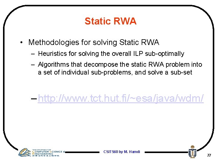 Static RWA • Methodologies for solving Static RWA – Heuristics for solving the overall