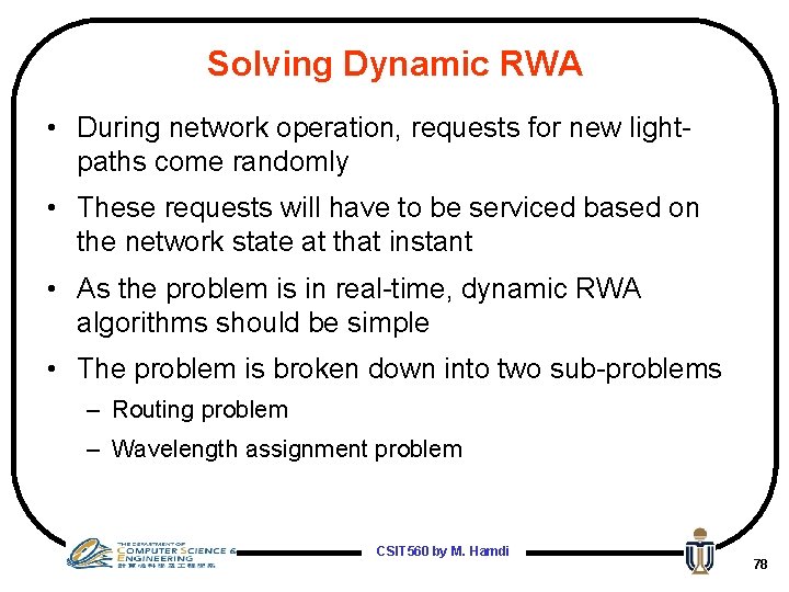 Solving Dynamic RWA • During network operation, requests for new lightpaths come randomly •