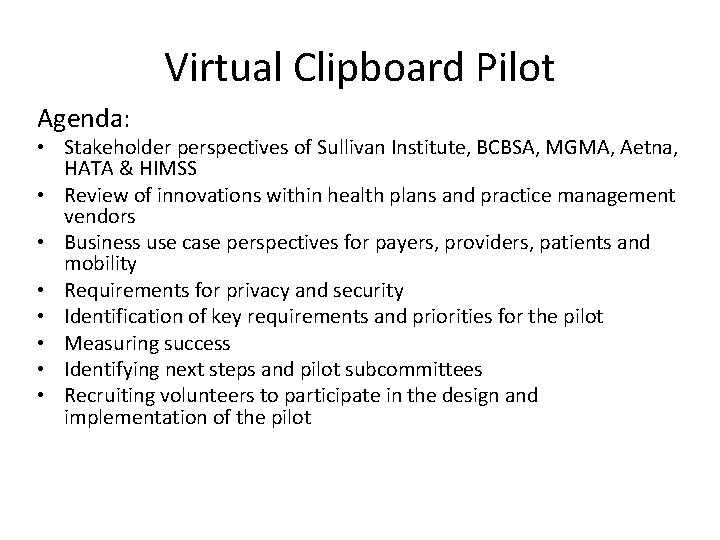 Virtual Clipboard Pilot Agenda: • Stakeholder perspectives of Sullivan Institute, BCBSA, MGMA, Aetna, HATA