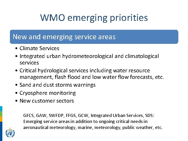 WMO emerging priorities New and emerging service areas • Climate Services • Integrated urban