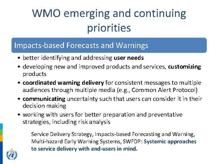 WMO emerging and continuing priorities Impacts-based Forecasts and Warnings • better identifying and addressing