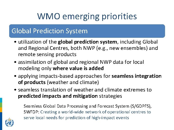 WMO emerging priorities Global Prediction System • utilization of the global prediction system, including