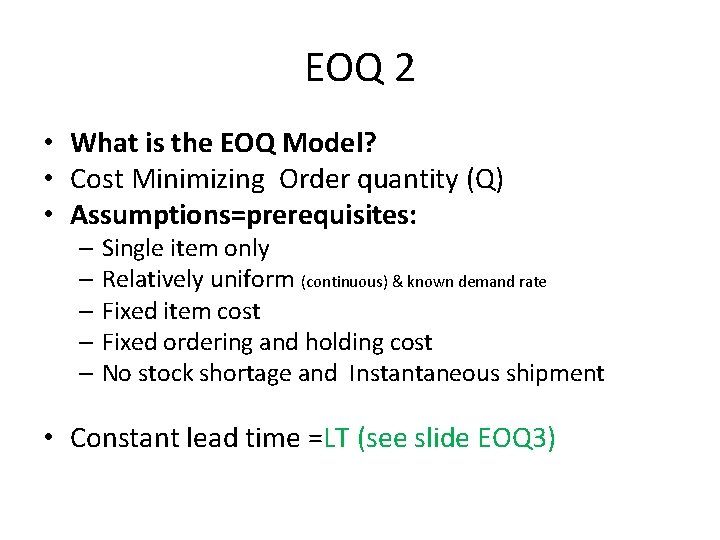 EOQ 2 • What is the EOQ Model? • Cost Minimizing Order quantity (Q) EOQ 2 • What is the EOQ Model? • Cost Minimizing Order quantity (Q)