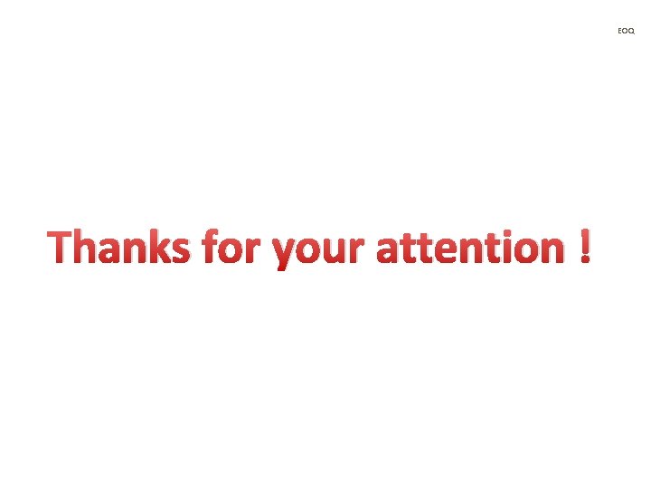 EOQ Thanks for your attention ! EOQ Thanks for your attention !