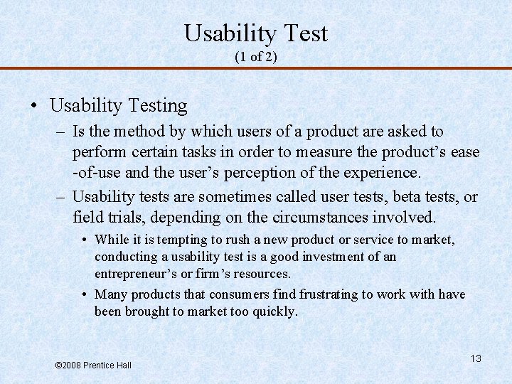 Usability Test (1 of 2) • Usability Testing – Is the method by which