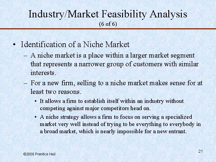 Industry/Market Feasibility Analysis (6 of 6) • Identification of a Niche Market – A