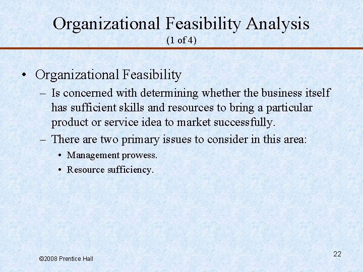 Organizational Feasibility Analysis (1 of 4) • Organizational Feasibility – Is concerned with determining
