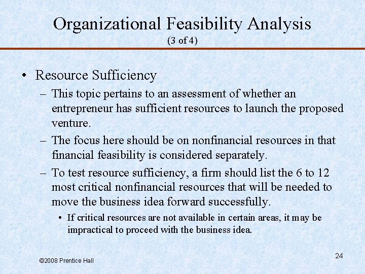 Organizational Feasibility Analysis (3 of 4) • Resource Sufficiency – This topic pertains to