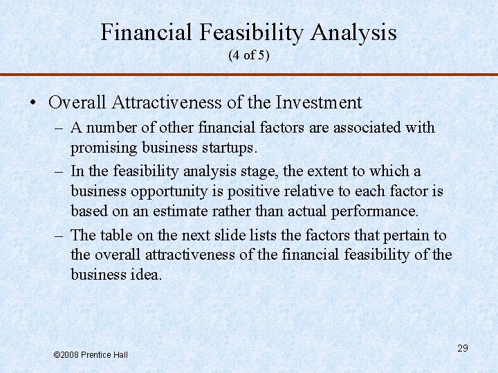 Financial Feasibility Analysis (4 of 5) • Overall Attractiveness of the Investment – A