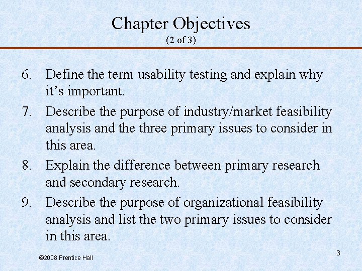 Chapter Objectives (2 of 3) 6. Define the term usability testing and explain why