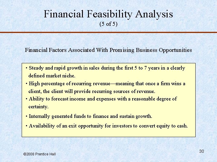 Financial Feasibility Analysis (5 of 5) Financial Factors Associated With Promising Business Opportunities •