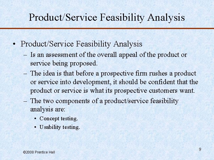 Product/Service Feasibility Analysis • Product/Service Feasibility Analysis – Is an assessment of the overall