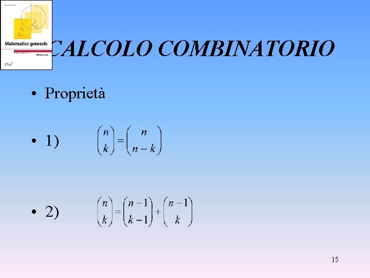 CALCOLO COMBINATORIO • Proprietà • 1) • 2) 15 