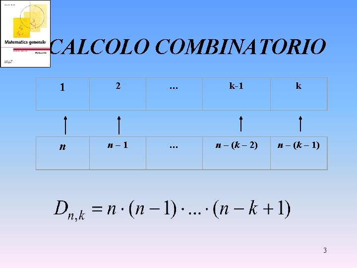 CALCOLO COMBINATORIO 1 2 … k-1 k n n – 1 … n –