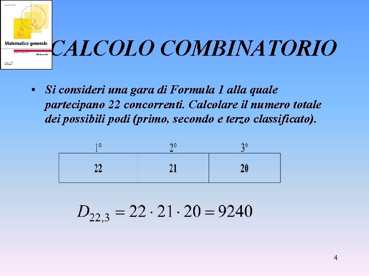 CALCOLO COMBINATORIO • Si consideri una gara di Formula 1 alla quale partecipano 22