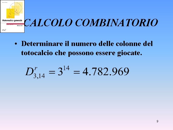 CALCOLO COMBINATORIO • Determinare il numero delle colonne del totocalcio che possono essere giocate.