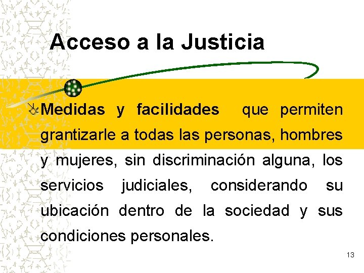 Acceso a la Justicia Medidas y facilidades que permiten grantizarle a todas las personas,