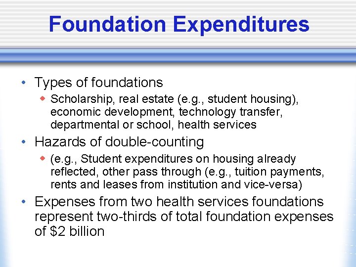 Foundation Expenditures • Types of foundations w Scholarship, real estate (e. g. , student