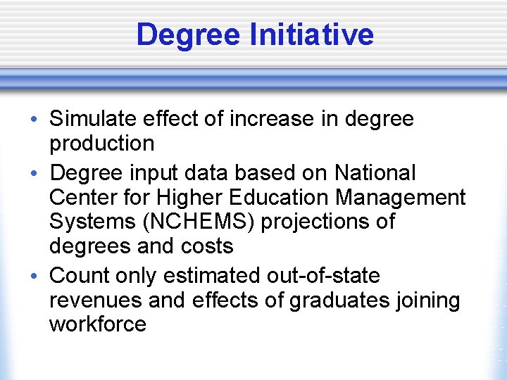 Degree Initiative • Simulate effect of increase in degree production • Degree input data