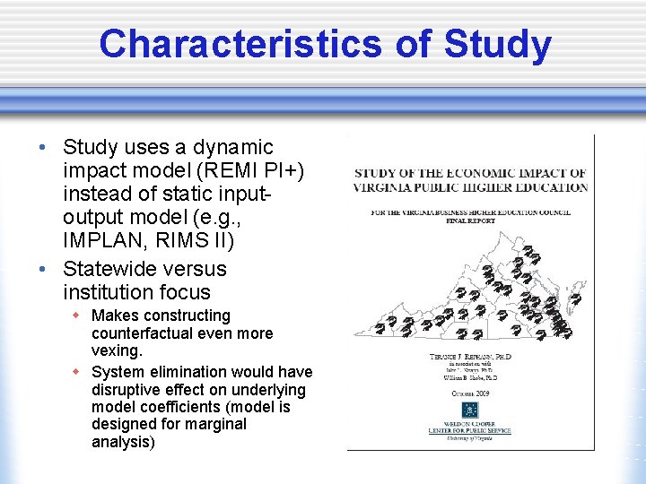 Characteristics of Study • Study uses a dynamic impact model (REMI PI+) instead of