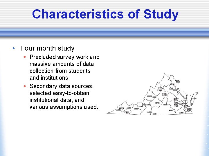 Characteristics of Study • Four month study w Precluded survey work and massive amounts