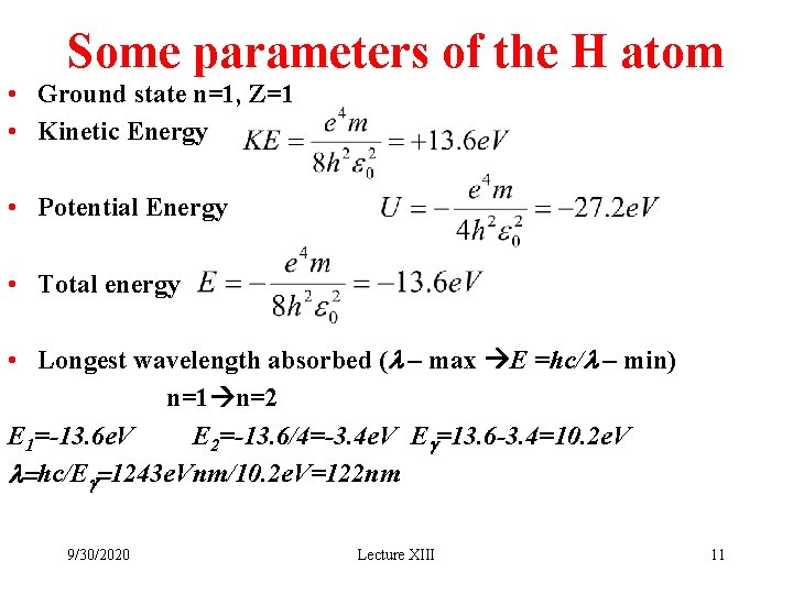 Some parameters of the H atom • Ground state n=1, Z=1 • Kinetic Energy