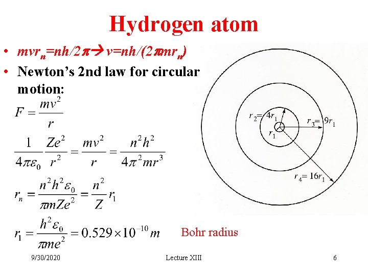 Hydrogen atom • mvrn=nh/2 p v=nh/(2 pmrn) • Newton’s 2 nd law for circular