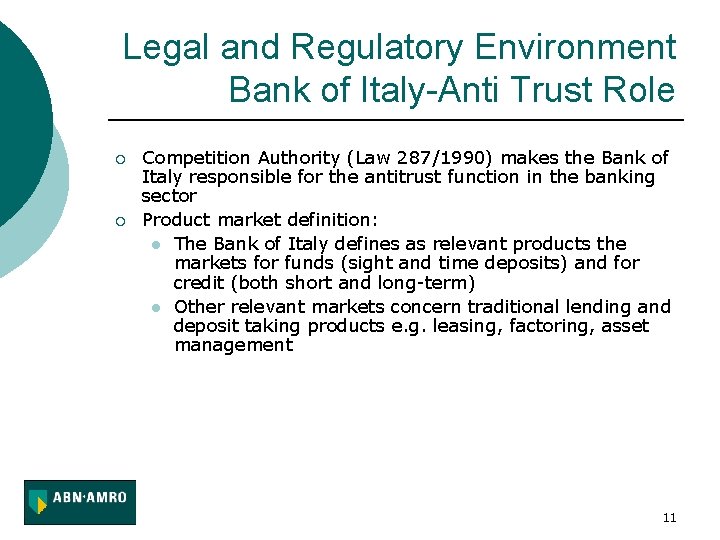 Legal and Regulatory Environment Bank of Italy-Anti Trust Role ¡ ¡ Competition Authority (Law