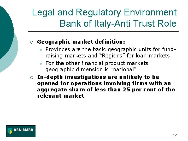 Legal and Regulatory Environment Bank of Italy-Anti Trust Role ¡ ¡ Geographic market definition:
