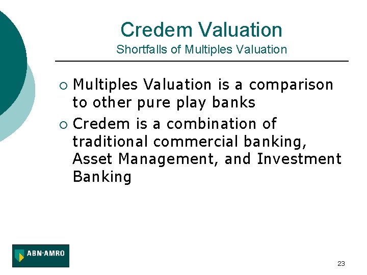 Credem Valuation Shortfalls of Multiples Valuation is a comparison to other pure play banks