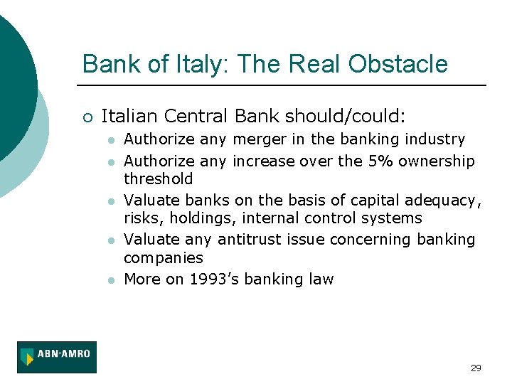 Bank of Italy: The Real Obstacle ¡ Italian Central Bank should/could: l l l