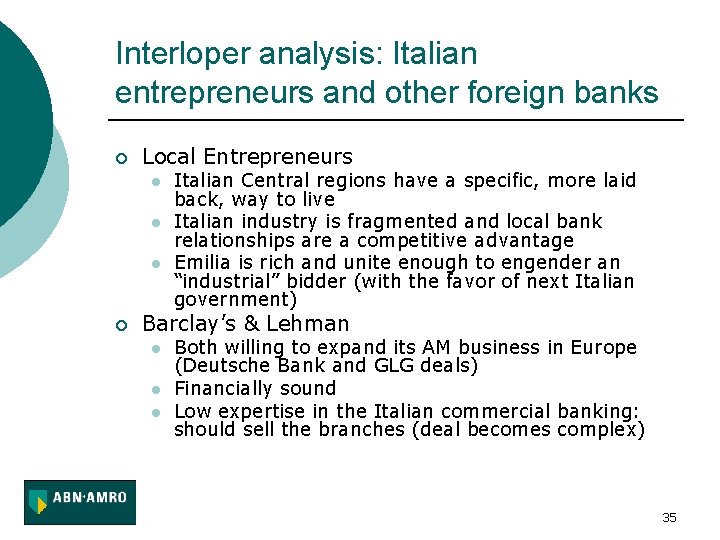Interloper analysis: Italian entrepreneurs and other foreign banks ¡ Local Entrepreneurs l l l