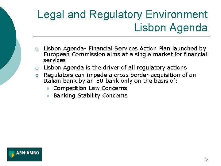 Legal and Regulatory Environment Lisbon Agenda ¡ ¡ ¡ Lisbon Agenda- Financial Services Action