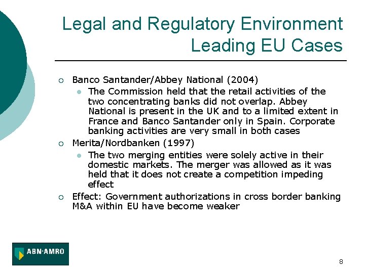Legal and Regulatory Environment Leading EU Cases ¡ ¡ ¡ Banco Santander/Abbey National (2004)