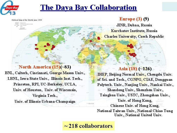 10 The Daya Bay Collaboration Europe (3) (9) JINR, Dubna, Russia Kurchatov Institute, Russia